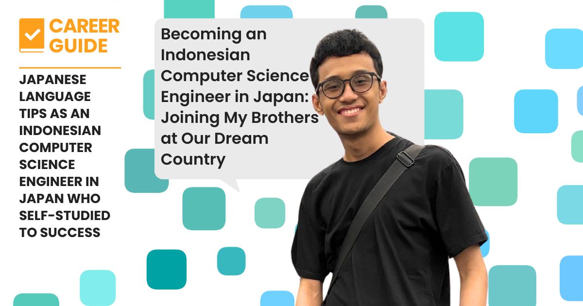 Becoming an Indonesian Computer Science Engineer in Japan Joining My Brothers at Our Dream Country