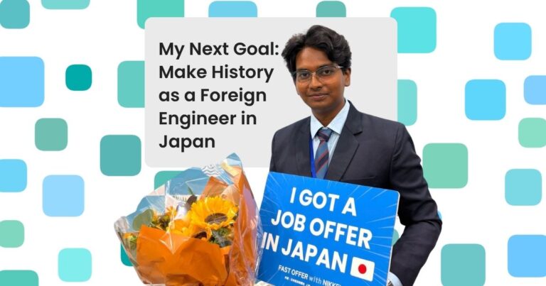 My Next Goal Make History as a Foreign Engineer in Japan